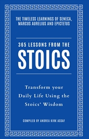 Buy 365 Lessons From The Stoics: Transform Your Daily Life Using The Stoics' Wisdom And Understanding