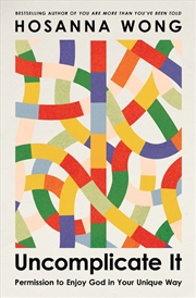 Buy Uncomplicate It: Permission To Enjoy God In Your Unique Way