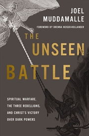 Buy The Unseen Battle: Spiritual Warfare, The Three Rebellions, And Christ's Victory Over Dark Powers