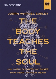 Buy Body Teaches The Soul Bible Study Guide Plus Streaming Video: Build Habits That Bring Your Body And