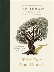 Buy If The Tree Could Speak: The Story Of The Cross That Saw It All