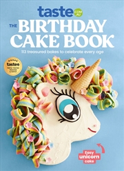 Buy The Birthday Cake Book: The Ultimate Celebration Cake Cookbook From Taste.Com.Au, Australia's #1 Foo