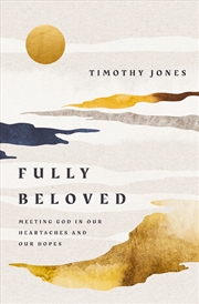 Buy Fully Beloved: Meeting God In Our Heartaches And Our Hopes