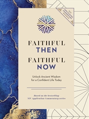 Buy Faithful Then, Faithful Now Unlock Ancient Wisdom For A Confident Life Today