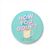 Buy Friends TV - How you Doin - 25mm Pin Badge