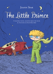 Buy The Little Prince : A graphic novel adapted from the book by Antoine de Saint-Exupery