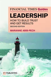 Buy The Financial Times Guide to Leadership : How to build trust and get results