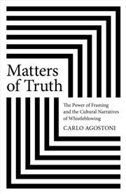 Buy Matters of Truth : The Power of Framing and the Cultural Narratives of Whistleblowing