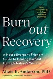 Buy Burnout Recovery : A Neurodivergent-Friendly Guide to Healing Burnout Through Nature's Wisdom--Using