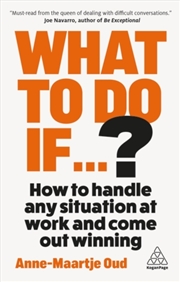 Buy What To Do If...? : How to Handle Any Situation at Work and Come Out Winning