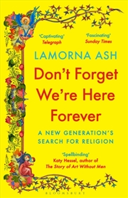 Buy Don't Forget We're Here Forever : A New Generation's Search for Religion