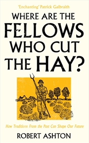 Buy Where are the Fellows Who Cut the Hay? : How Traditions from the Past Can Shape Our Future