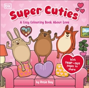 Buy Super Cuties A Cosy Colouring Book about Love : 30 Cute and Heart-warming Illustrations For All Ages