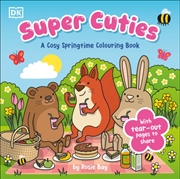 Buy Super Cuties A Cosy Springtime Colouring Book : 30 Cute and Blossoming Illustrations For All Ages