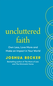 Buy Uncluttered Faith : Own Less, Love More and Make an Impact in Your World