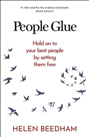 Buy People Glue : Hold on to your best people by setting them free