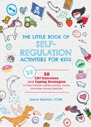 Buy Little Book of Self-Regulation Activities for Kids : 50 CBT Exercises and Coping Strategies to Help