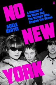 Buy No New York : A Memoir of No Wave and the Women Who Shaped the Scene