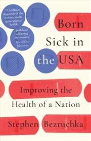 Buy Born Sick in the USA : Improving the Health of a Nation