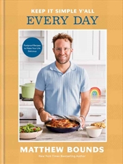 Buy Keep It Simple Y'all: Every Day : Foolproof Recipes to Make Your Life Delicious: A Cookbook