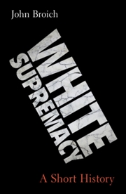 Buy White Supremacy : A Short History