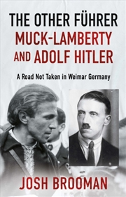 Buy The Other Fuhrer: Muck-Lamberty and Adolf Hitler : A Road Not Taken in Weimar Germany