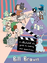 Buy Action! (2nd Edition) : An Illustrated, DIY Guide to Making Your Own Movies