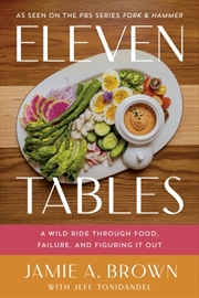 Buy Eleven Tables : A Wild Ride Through Food, Failure, and Figuring It Out