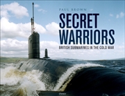 Buy Secret Warriors : British Submarines in the Cold War
