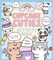 Buy Cupcake Cuties Activity Book : Mazes, Spot the Difference, Dot-to-Dots... and More!