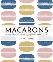 Buy Macarons : Authentic French Cookie Recipes from the Macaron Cafe