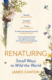 Buy Renaturing : Small Ways to Wild the World