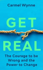 Buy Get Real : The Courage to Be Wrong in Your Relationships and the Power to Change