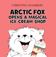 Buy Arctic Fox Opens A Magical Ice Cream Shop