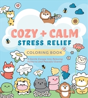 Buy Cozy & Calm Stress Relief Coloring Book : A Gentle Escape Into Relaxing Patterns and Peaceful Scenes