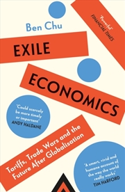 Buy Exile Economics : Tariffs, Trade Wars and the Future After Globalisation