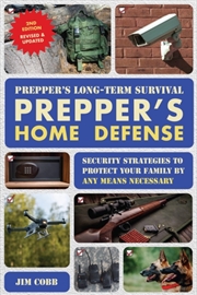 Buy Prepper's Long-Term Survival: Prepper's Home Defense : Security Strategies to Protect Your Family by
