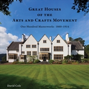Buy Great Houses of the Arts and Crafts Movement : One Hundred Masterworks 1860–1914