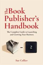 Buy The Book Publisher's Handbook : The Complete Guide to Launching and Growing Your Publishing Business