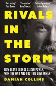 Buy Rivals in the Storm : How Lloyd George Seized Power, Won the War and Lost his Government - Recommend