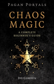 Buy Pagan Portals - Chaos Magic : A Complete Beginner's Guide