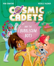 Buy Cosmic Cadets and the Bubblegum Bots : One Mission. Two Cadets. Tons of Trouble!