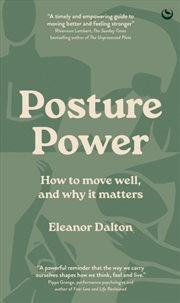 Buy Posture Power : How to move well, and why it matters