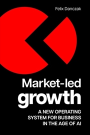 Buy Market-Led Growth : A new operating system for business in the age of AI