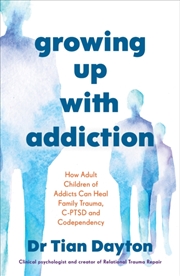 Buy Growing Up with Addiction : How Adult Children of Addicts Can Heal Family Trauma, C-PTSD and Codepen