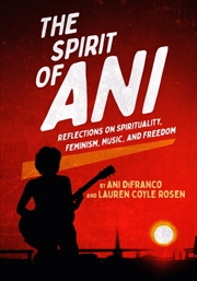 Buy The Spirit of Ani : Reflections on Spirituality, Feminism, Music, and Freedom