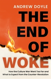 Buy THE END OF WOKE : How the Culture War Went Too Far and What to Expect from the Counter-Revolution