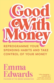 Buy Good with Money : Reprogramme Your Spending Habits and Take Control of Your Money