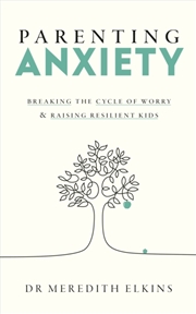 Buy Parenting Anxiety : Breaking the Cycle of Worry and Raising Resilient Kids