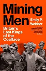 Buy Mining Men : Britain’s Last Kings of the Coalface
